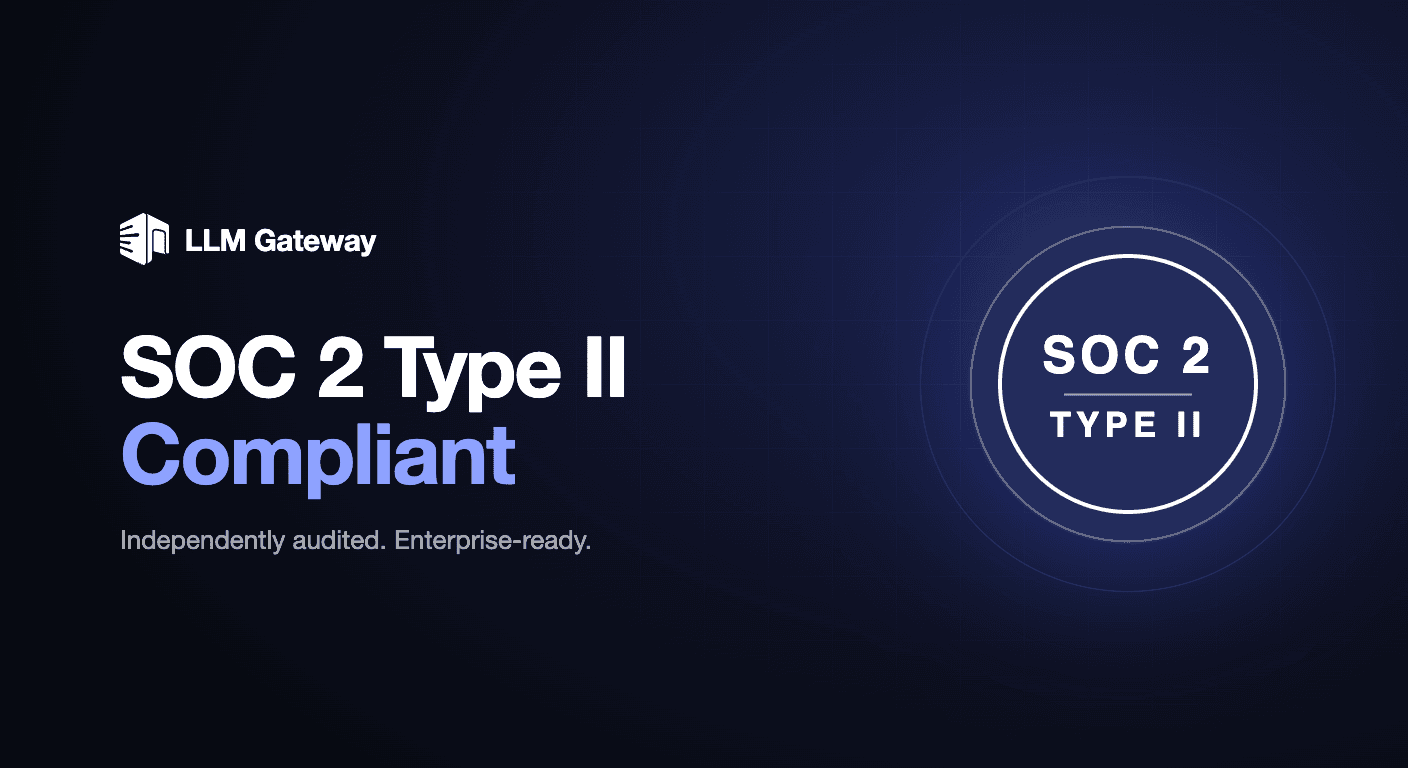 LLM Gateway SOC 2 Type II announcement